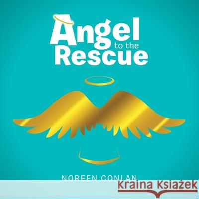 Angel to the Rescue Noreen Conlan 9781728396941