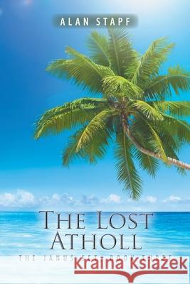 The Lost Atholl: The Janus Set, Book Three Alan Stapf 9781728399072 Authorhouse UK