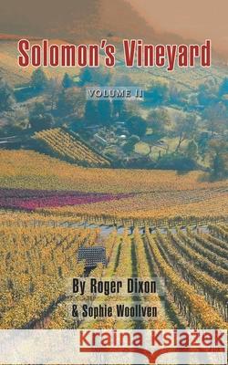 Solomon's Vineyard: The Diary of an Accidental Vigneron Roger Dixon Sophie Woollven 9781728399331
