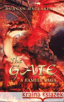 The Gate: A Family Saga Duncan MacLaren 9781728399997 Authorhouse UK