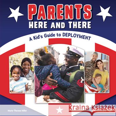 Parents Here and There: A Kid's Guide to Deployment Marie-Therese Miller 9781728403434