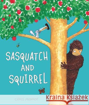 Sasquatch and Squirrel Chris Monroe Chris Monroe 9781728404660