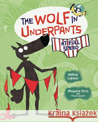 The Wolf in Underpants at Full Speed Wilfrid Lupano Mayana Ito 9781728412979 Graphic Universe (Tm)