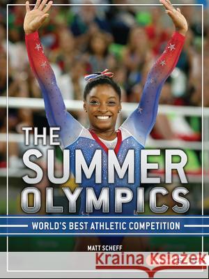 The Summer Olympics: World's Best Athletic Competition Matt Scheff 9781728414218 Lerner Publications (Tm)