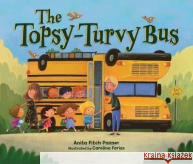 The Topsy-Turvy Bus Anita Fitch Pazner Carolina Far 9781728419503 Lerner Publishing Group