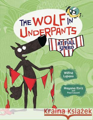 The Wolf in Underpants at Full Speed Wilfrid Lupano Mayana Ito 9781728420233 Graphic Universe (Tm)