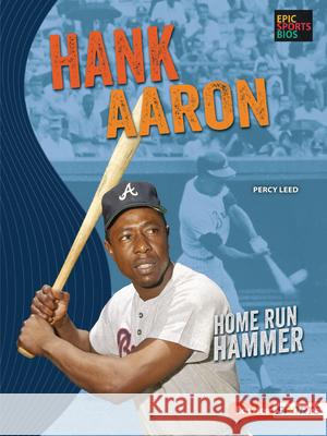 Hank Aaron: Home Run Hammer Percy Leed 9781728420479 Lerner Publications (Tm)