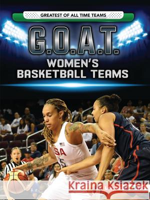 G.O.A.T. Women's Basketball Teams Matt Doeden 9781728420738 Lerner Publications (Tm)