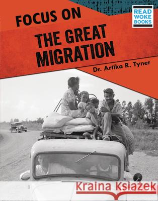 Focus on the Great Migration Artika R. Tyner 9781728423494 Lerner Publications (Tm)