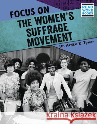 Focus on the Women's Suffrage Movement Artika R. Tyner 9781728423517 Lerner Publications (Tm)