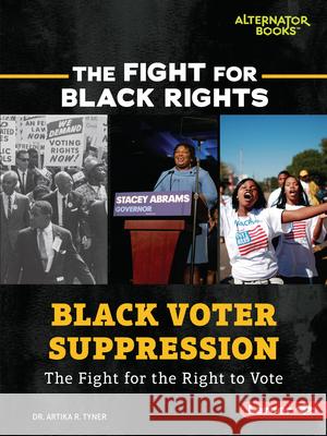 Black Voter Suppression: The Fight for the Right to Vote Artika R. Tyner 9781728430249 Lerner Publications (Tm)