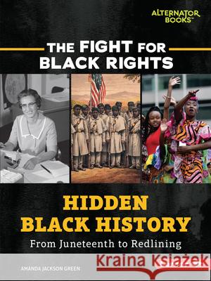 Hidden Black History: From Juneteenth to Redlining Amanda Jackson Green 9781728430287 Lerner Publications (Tm)