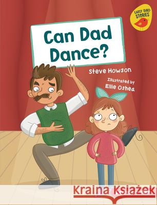 Can Dad Dance? Steve Howson Ellie Oshea 9781728438887 Lerner Publications (Tm)