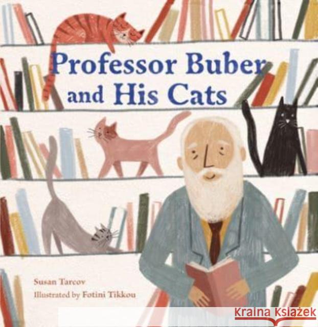Professor Buber and His Cats Susan Tarcov Fotini Tikkou 9781728439037