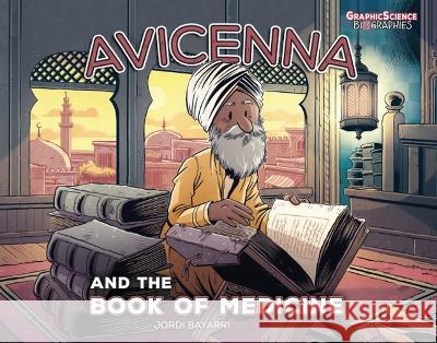 Avicenna and the Book of Medicine Jordi Bayarri Jordi Bayarri 9781728442938 Graphic Universe (Tm)