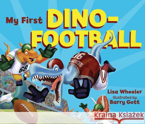 My First Dino-Football Lisa Wheeler Barry Gott 9781728446172 Carolrhoda Books (R)