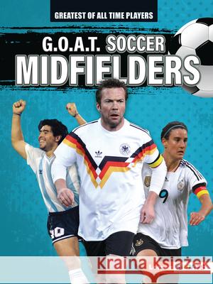 G.O.A.T. Soccer Midfielders Alexander Lowe 9781728448459 Lerner Publications (Tm)