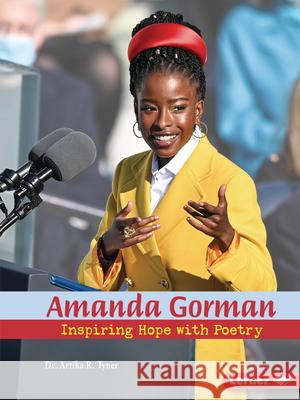 Amanda Gorman: Inspiring Hope with Poetry Artika R. Tyner 9781728448756