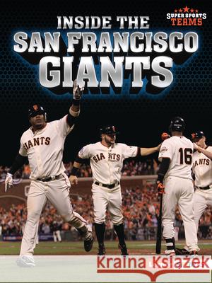 Inside the San Francisco Giants Jon M. Fishman 9781728449487 Lerner Publications (Tm)