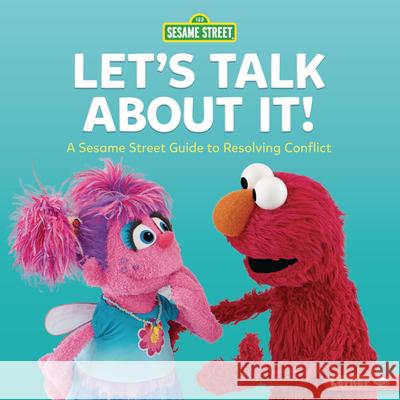 Let's Talk about It!: A Sesame Street (R) Guide to Resolving Conflict Marie-Therese Miller 9781728456225 Lerner Publications (Tm)