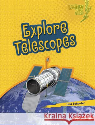 Explore Telescopes Lola Schaefer 9781728457833 Lerner Publications (Tm)