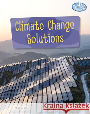 Climate Change Solutions Abbe L. Starr 9781728457932 Lerner Publications (Tm)