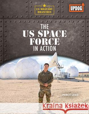 The Us Space Force in Action Percy Leed 9781728458328 Lerner Publications (Tm)