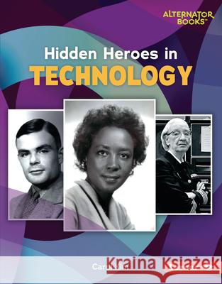 Hidden Heroes in Technology Carol Kim 9781728458441 Lerner Publications (Tm)