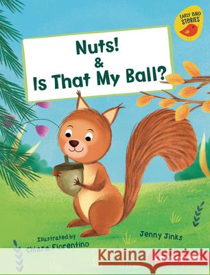 Nuts! & Is That My Ball? Jenny Jinks Chiara Fiorentino 9781728458786 Lerner Publications (Tm)