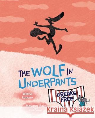 The Wolf in Underpants Breaks Free Wilfrid Lupano Mayana Ito 9781728459004 Graphic Universe (Tm)