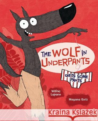 The Wolf in Underpants Gets Some Pants Wilfrid Lupano Mayana Ito?z Paul Cauuet 9781728459011 Graphic Universe (Tm)