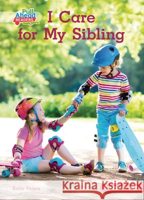 I Care for My Sibling Katie Peters 9781728463063 Lerner Publications (Tm)