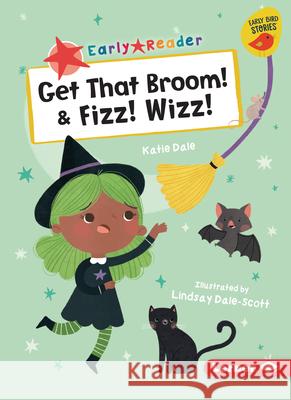 Get That Broom! & Fizz! Wizz! Katie Dale Lindsay Dale-Scott 9781728463124 Lerner Publications (Tm)