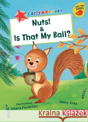 Nuts! & Is That My Ball? Jenny Jinks Chiara Fiorentino 9781728463162 Lerner Publications (Tm)