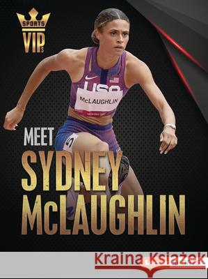 Meet Sydney McLaughlin: Track-And-Field Superstar Goldstein, Margaret J. 9781728463315 Lerner Publications (Tm)