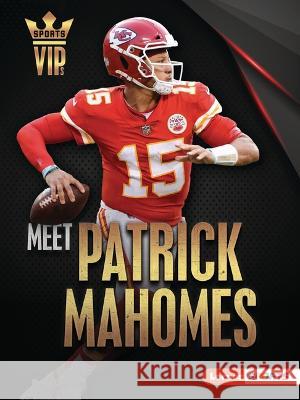 Meet Patrick Mahomes: Kansas City Chiefs Superstar Levit, Joe 9781728463339 Lerner Publications (Tm)