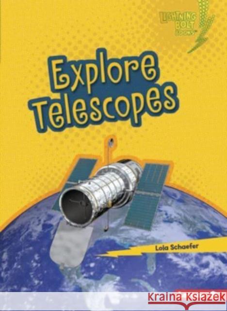 Explore Telescopes Lola Schaefer 9781728463506 Lerner Publications (Tm)