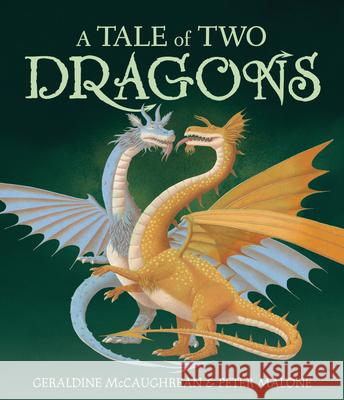 A Tale of Two Dragons Geraldine McCaughrean Peter Malone 9781728467740 Andersen Press