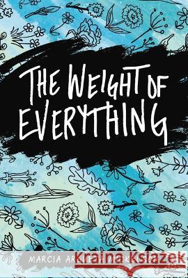 The Weight of Everything Marcia Argueta Mickelson 9781728475356 Carolrhoda Lab (R)