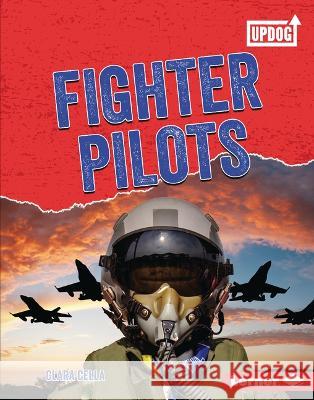 Fighter Pilots Clara Cella 9781728475530 Lerner Publications (Tm)