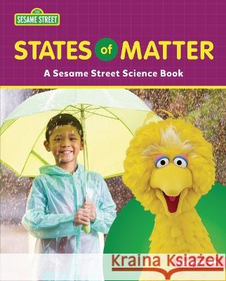 States of Matter: A Sesame Street (R) Science Book Marie-Therese Miller 9781728475813