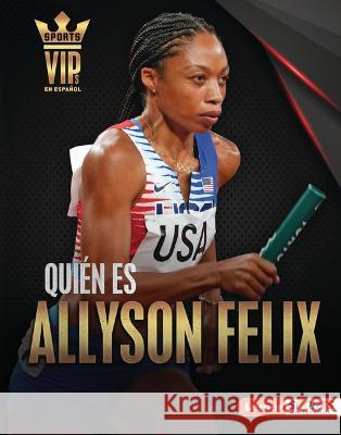 Quién Es Allyson Felix (Meet Allyson Felix): Superestrella del Atletismo (Track-And-Field Superstar) Doeden, Matt 9781728476056 Ediciones Lerner