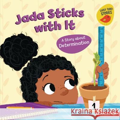 Jada Sticks with It: A Story about Determination Mari C. Schuh Mike Byrne 9781728476391 Lerner Publications (Tm)