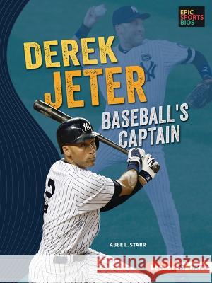 Derek Jeter: Baseball\'s Captain Abbe L. Starr 9781728476513 Lerner Publications (Tm)