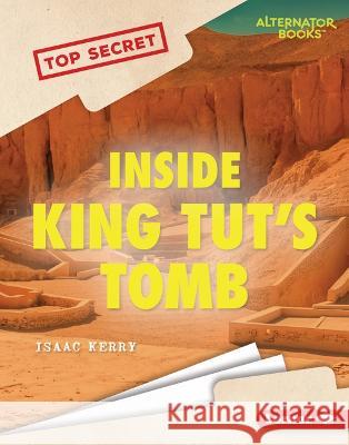 Inside King Tut\'s Tomb Isaac Kerry 9781728476636 Lerner Publications (Tm)