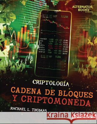 Cadena de Bloques Y Criptomoneda (Blockchain and Cryptocurrency) Rachael L. Thomas 9781728477213 Ediciones Lerner