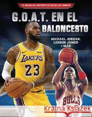 G.O.A.T. En El Baloncesto (Basketball's G.O.A.T.): Michael Jordan, Lebron James Y Más Levit, Joe 9781728477350 Ediciones Lerner