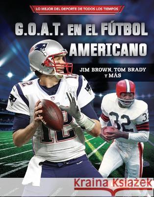 G.O.A.T. En El Fútbol Americano (Football's G.O.A.T.): Jim Brown, Tom Brady Y Más Levit, Joe 9781728477367 Ediciones Lerner