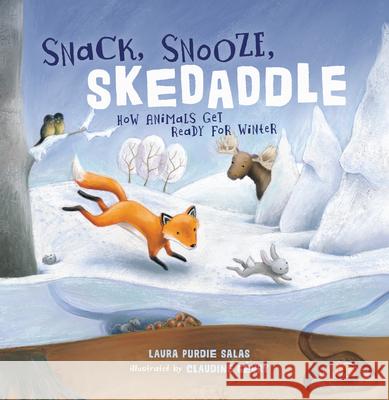 Snack, Snooze, Skedaddle: How Animals Get Ready for Winter Laura Purdie Salas Claudine G?vry 9781728477824 Millbrook Press (Tm)