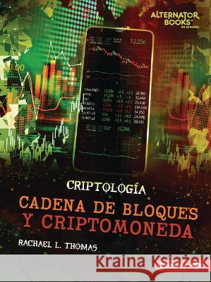 Cadena de Bloques Y Criptomoneda (Blockchain and Cryptocurrency) Rachael L. Thomas 9781728478005 Ediciones Lerner